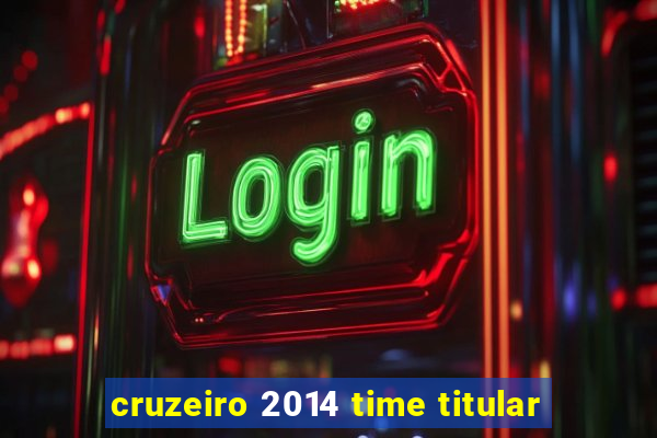 cruzeiro 2014 time titular